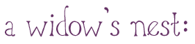A Widows Nest